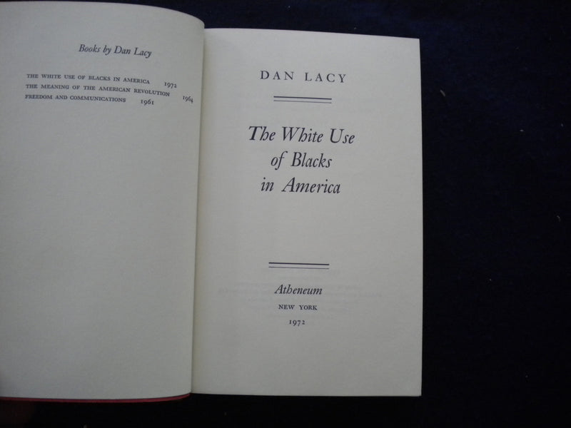 1972 THE WHITE USE OF BLACKS IN AMERICA HARDCOVER BOOK BY DAN LACY - KD 8016