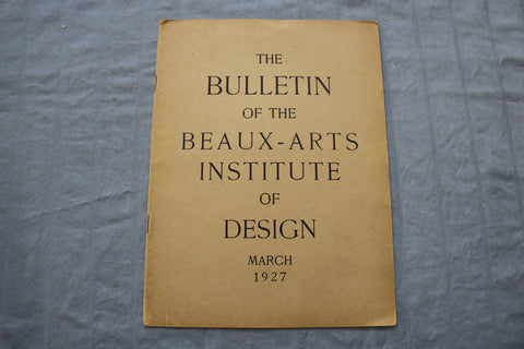1927 MARCH THE BULLETIN OF THE BEAUX-ARTS INSTITUTE OF DESIGN MAGAZINE- ST 5507P