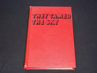 1947 THEY TAMED THE SKY HARDCOVER BOOK BY DOUGLAS INGELLS - KD 7609
