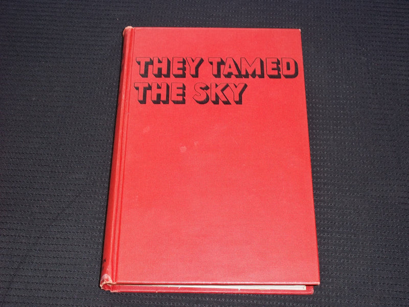 1947 THEY TAMED THE SKY HARDCOVER BOOK BY DOUGLAS INGELLS - KD 7609