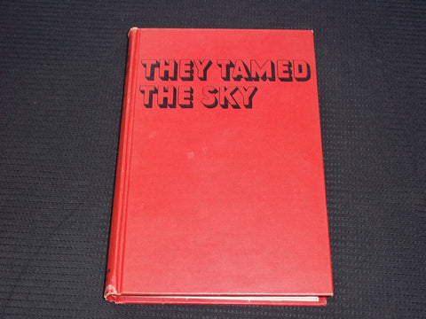 1947 THEY TAMED THE SKY HARDCOVER BOOK BY DOUGLAS INGELLS - KD 7609
