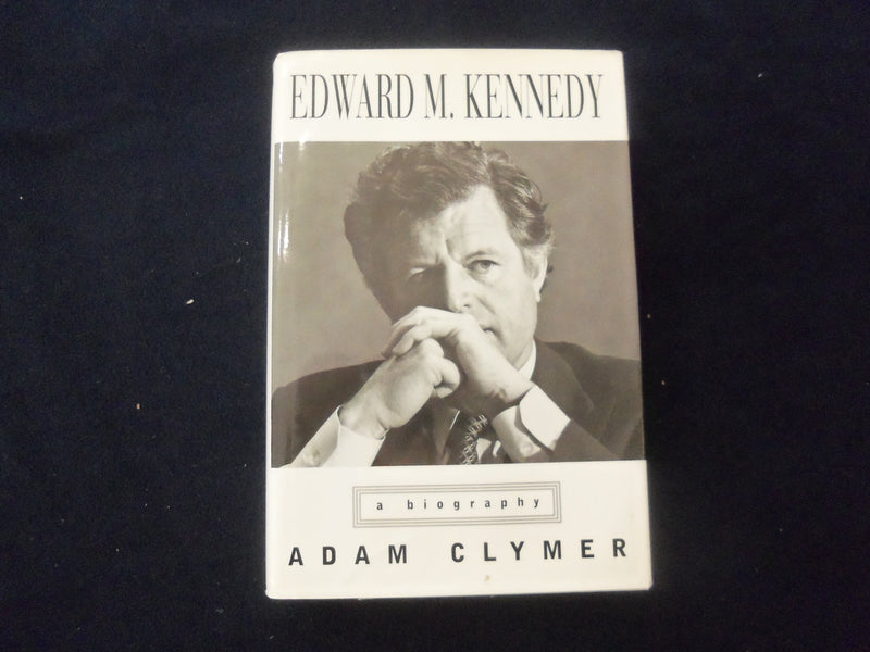 1999 EDWARD M. KENNEDY BIO. HARDCOVER BOOK - INSCRIBED BY ADAM CLYMER - KD 8548