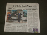 2018 MAY 9 NEW YORK TIMES - TRUMP ABANDONS IRAN PACT HE LONG SCORNED