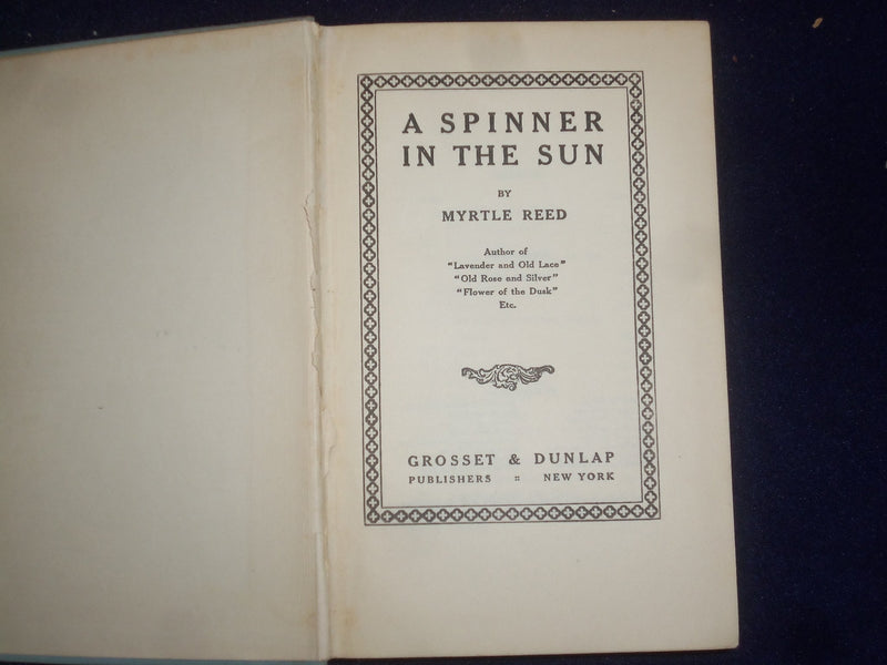 1906 A SPINNER IN THE SUN HARDCOVER BOOK BY MYRTLE REED - KD 9040