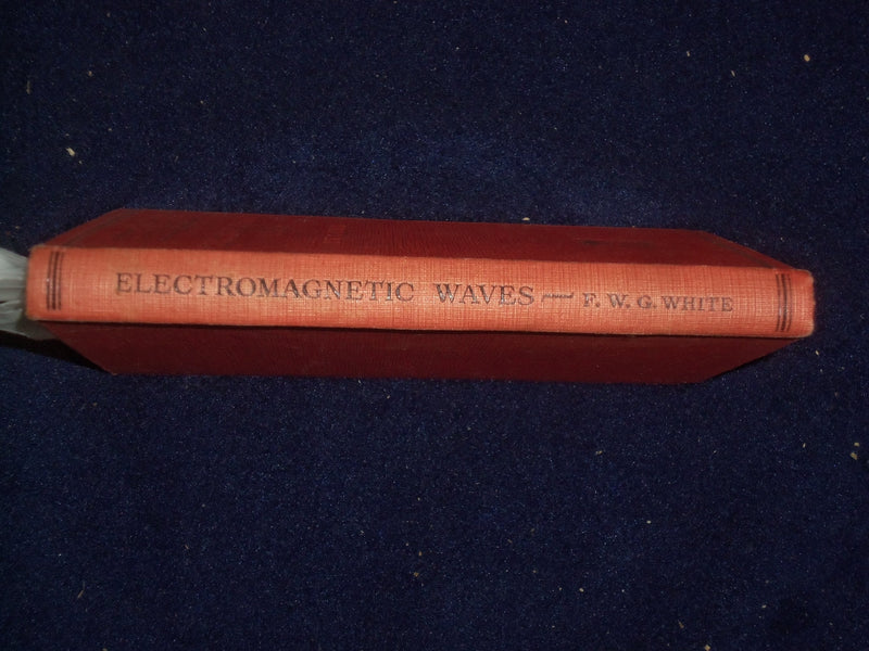 1934 ELECTOMAGNETIC WAVES HARDCOVER BOOK BY F.W.G. WHITE - KD 9124