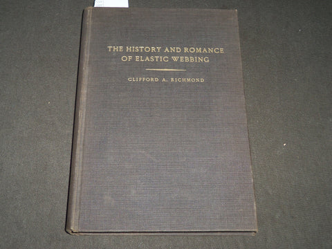 1946 THE HISTORY AND ROMANCE OF ELASTIC WEBBING BOOK - INSCRIBED - KD 4816