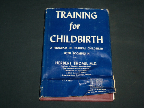 1950 TRAINING FOR CHILDBIRTH HARDCOVER BOOK BY HERBERT THOMS, M.D - KD 7207