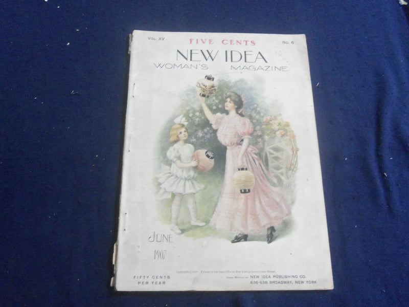 1907 JUNE NEW IDEA MAGAZINE - WOMAN'S MAGAZINE - VOL. XV, NO. 6 - SP 6749L