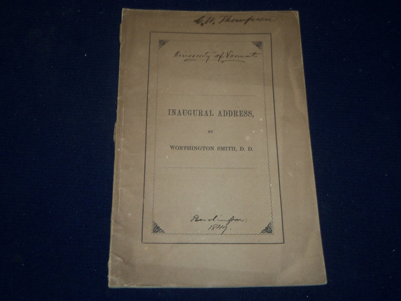1849 UNIVERSITY OF VERMONT INAUGURAL ADDRESS BY WORTHINGTON SMITH - J 4416