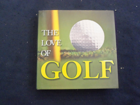 2005 THE LOVE OF GOLF HARDCOVER BOOK BY DAVE BARRETT - KD 8222
