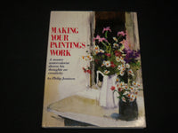 1984 MAKING YOUR PAINTINGS WORK HARDCOVER BOOK BY PHILIP JAMISON - I 1955