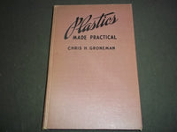 1948 PLASTICS MADE PRACTICAL HARDCOVER BOOK BY CHRIS H. GRONEMAN - KD 728P