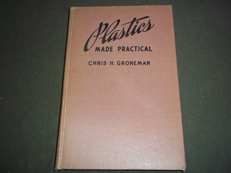 1948 PLASTICS MADE PRACTICAL HARDCOVER BOOK BY CHRIS H. GRONEMAN - KD 728P