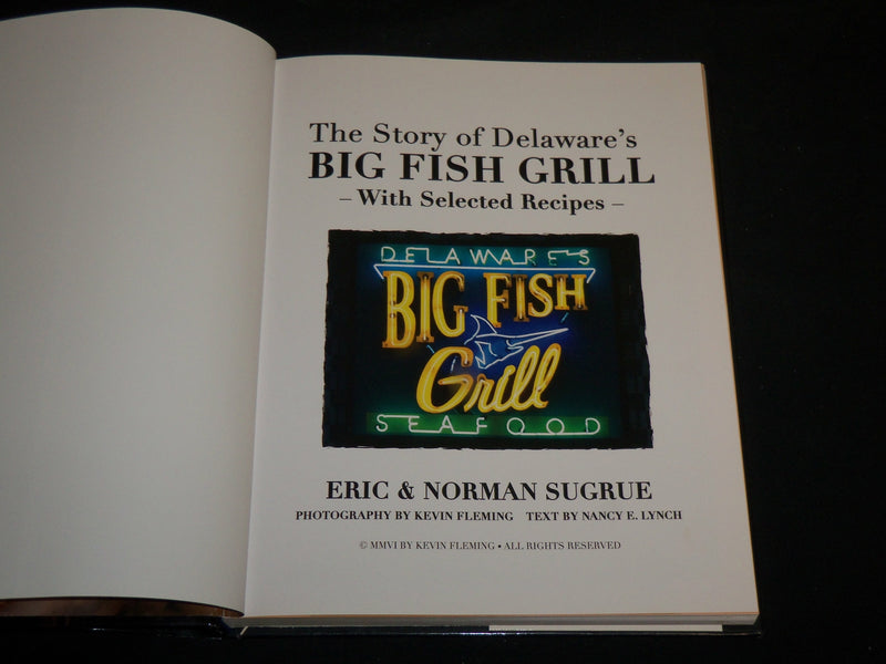 2006 THE STORY OF DELAWARE'S BIG FISH GRILL BOOK BY ERIC SURGRUE - R 703R