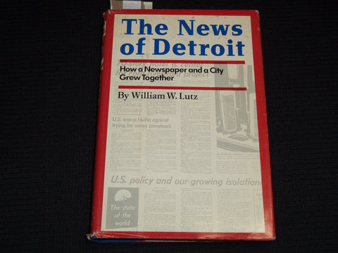 1973 THE NEWS OF DETROIT HARDCOVER BOOK BY WILLIAM LUTZ - INSCRIBED - KD 7725