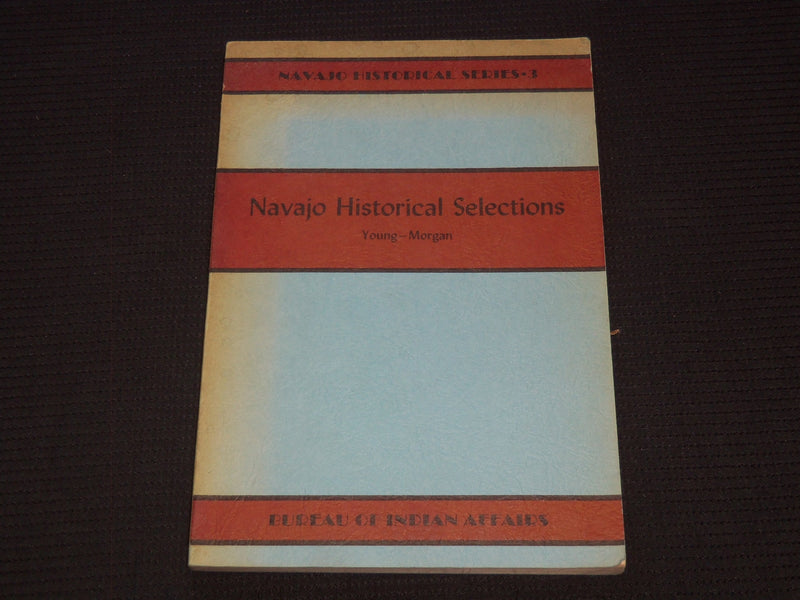 1954 NAVAJO HISTORICAL SELECTIONS BOOK BY YOUNG & MORGAN - J 7364