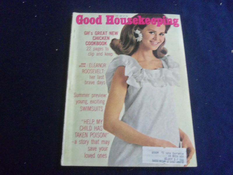 1967 JUNE GOOD HOUSEKEEPING MAGAZINE - ELEANOR ROOSEVELT LAST BRAVE DAYS- F 514W
