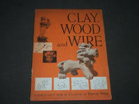 1956 CLAY WOOD AND WIRE HOW TO DO IT BOOK BY HARVEY WEISS - SCULPTURE - KD 4952