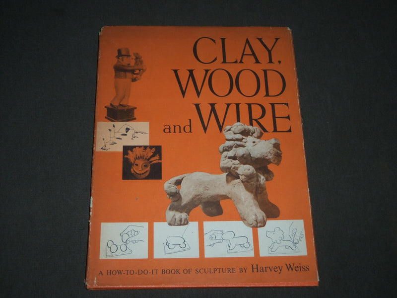 1956 CLAY WOOD AND WIRE HOW TO DO IT BOOK BY HARVEY WEISS - SCULPTURE - KD 4952
