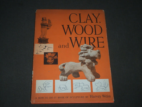 1956 CLAY WOOD AND WIRE HOW TO DO IT BOOK BY HARVEY WEISS - SCULPTURE - KD 4952