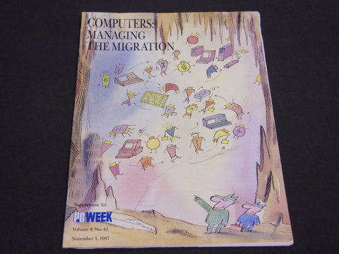 1987 NOVEMBER 3 COMPUTERS MANAGING THE MIGRATION PC WEEK SUPPLEMENT - ST 6931