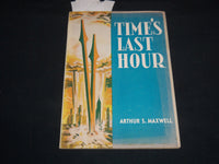 1948 TIME'S LAST HOUR SOFTCOVER BOOK BY ARTHUR MAXWELL - J 9295