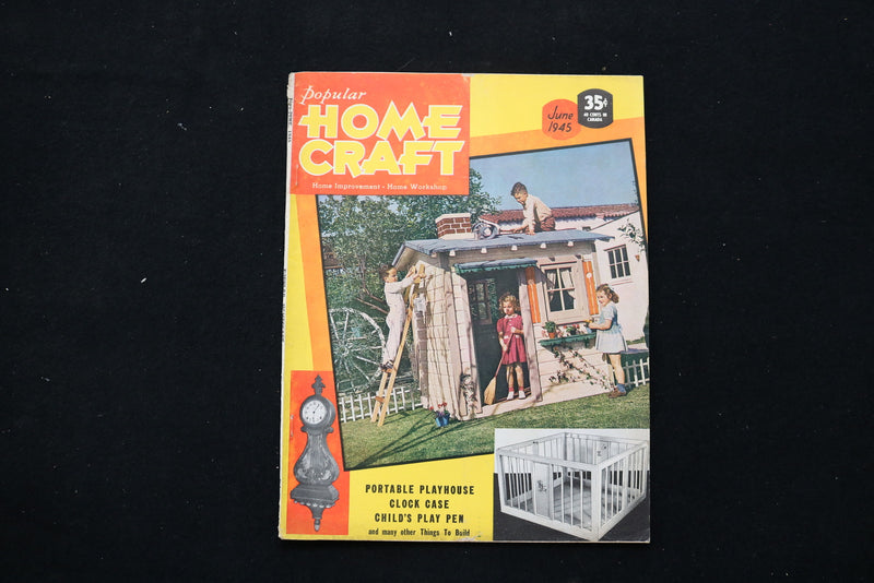 1945 JUNE POPULAR HOME CRAFT MAGAZINE - PORTABLE PLAYHOUSE COVER - E 10392