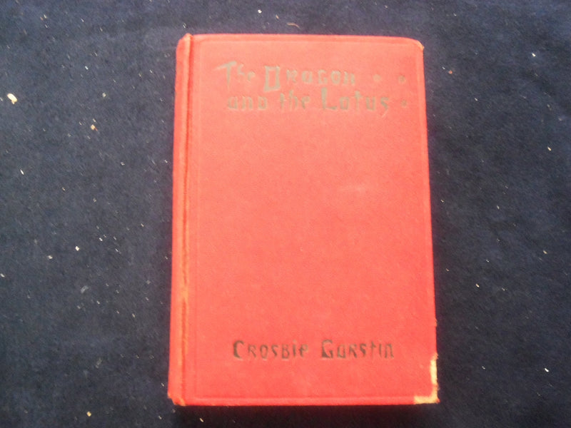 1927 THE DRAGON AND THE LOTUS HARDCOVER BOOK BY CROSBIE GARSTIN- KD 8418