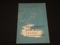 1949 DEMOCRACY ENSURED SOCIAL DRAMA CANADIAN MARITIMES SOFTCOVER BOOK - J 7061