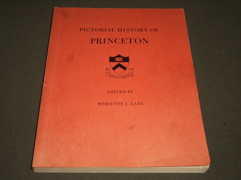 1947 PICTORIAL HISTORY OF PRINCETON EDITED BY WHEATON J. LAME - I 497