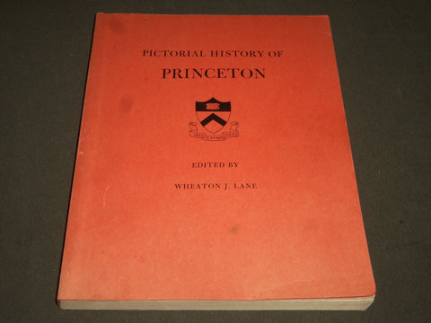 1947 PICTORIAL HISTORY OF PRINCETON EDITED BY WHEATON J. LAME - I 497