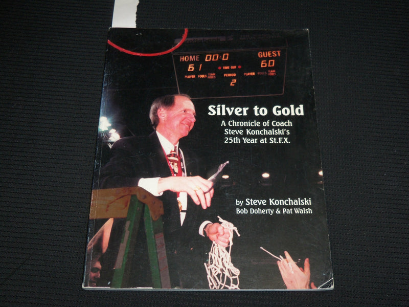 2001 SILVER TO GOLD ST. F.X SOFTCOVER BOOK BY STEVE KONCHALSKI - SIGNED - R 727E