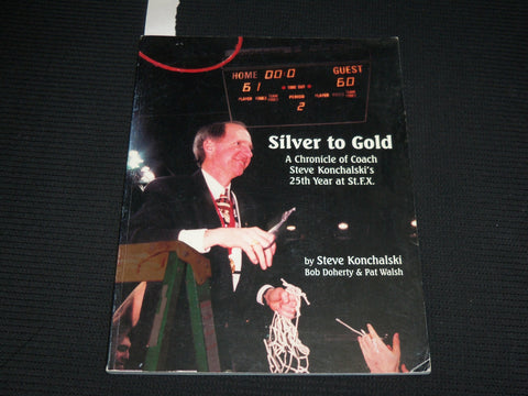 2001 SILVER TO GOLD ST. F.X SOFTCOVER BOOK BY STEVE KONCHALSKI - SIGNED - R 727E