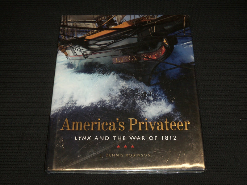 2001 AMERICA'S PRIVATEER LYNX WAR OF 1812 BOOK BY J. DENNIS ROBINSON - R 728Z