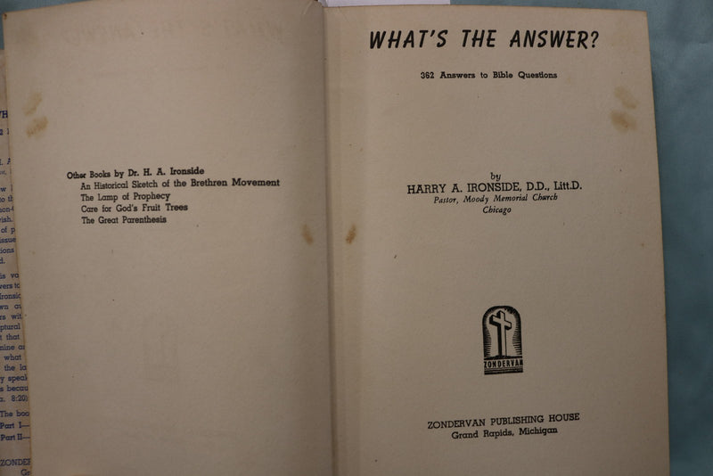 1944 WHAT'S THE ANSWER HARDCOVER BOOK BY DR. H. A. IRONSIDE - KD 9631