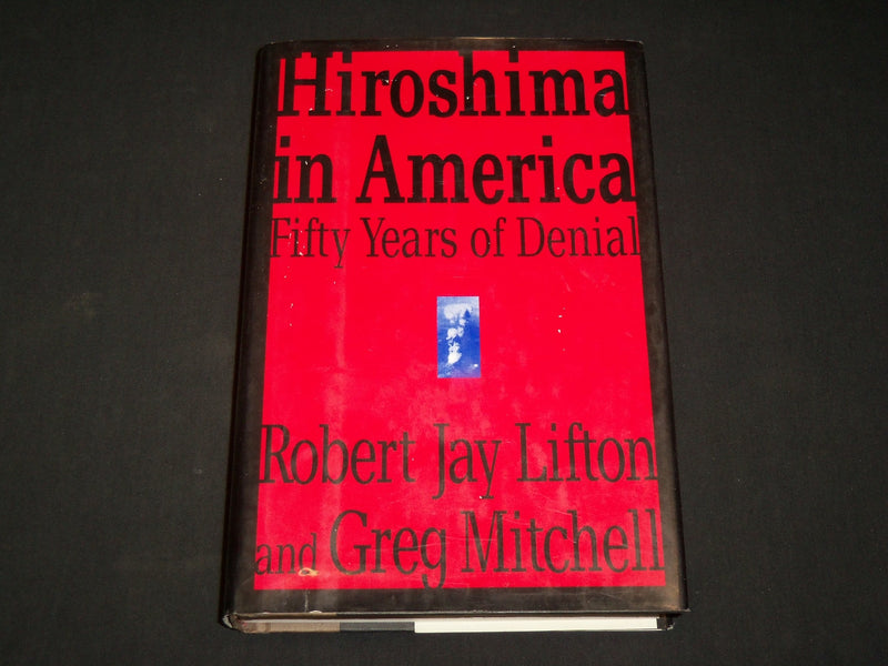 1995 HIROSHIMA IN AMERICA FIFTY YEARS OF DENIAL HARDCOVER BOOK - KD 6517