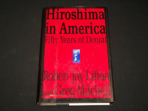 1995 HIROSHIMA IN AMERICA FIFTY YEARS OF DENIAL HARDCOVER BOOK - KD 6517