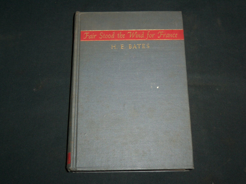 1944 FAIR STOOD THE WIND FOR FRANCE HARDCOVER BOOK BY H. E. BATES - KD 7273