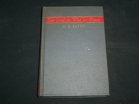 1944 FAIR STOOD THE WIND FOR FRANCE HARDCOVER BOOK BY H. E. BATES - KD 7273