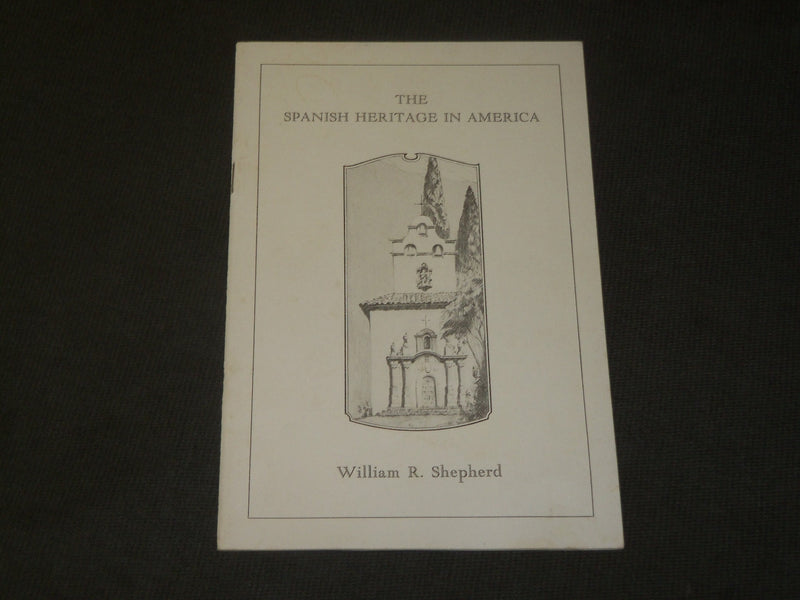 1920'S THE SPANISH HERITAGE IN AMERICA BOOK BY WILLIAM R. SHEPHERD - J 3547