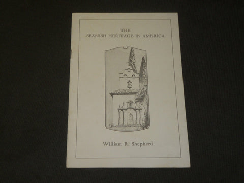 1920'S THE SPANISH HERITAGE IN AMERICA BOOK BY WILLIAM R. SHEPHERD - J 3547