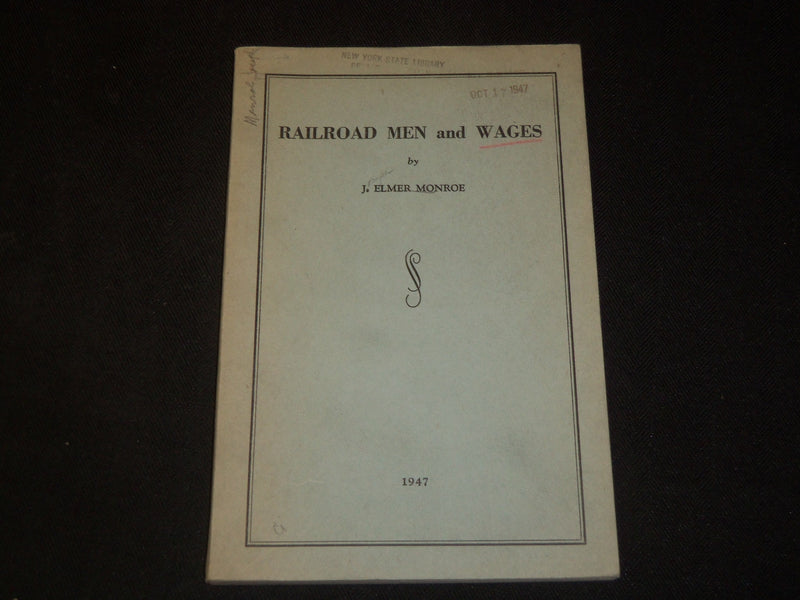 1947 RAILROAD MEN AND WAGES BOOK BY J. ELMER MONROE - J 5423
