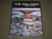 1968 THIS WAS EXPO BY ROBERT FULFORD HARDCOVER BOOK - GREAT PRINTS - I 1087