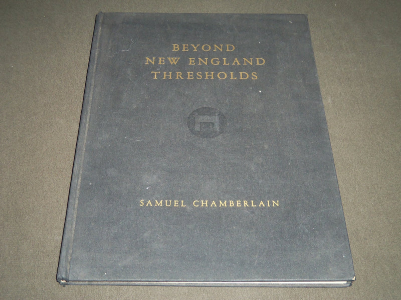 1937 BEYOND NEW ENGLAND THRESHOLDS BY SAMUEL CHAMBERLAIN BOOK - I 494