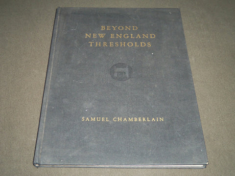 1937 BEYOND NEW ENGLAND THRESHOLDS BY SAMUEL CHAMBERLAIN BOOK - I 494