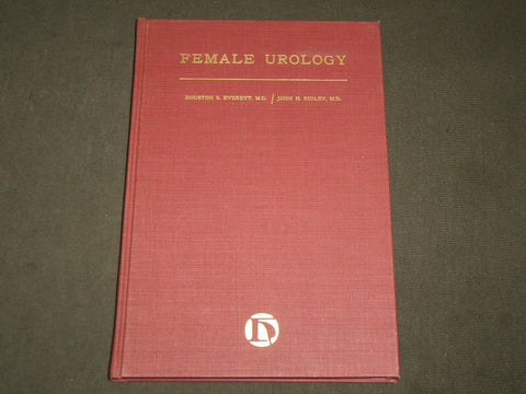 1969 FEMALE UROLOGY HARDCOVER BOOK BY DRS. RIDLEY & EVERETT - KD 6265