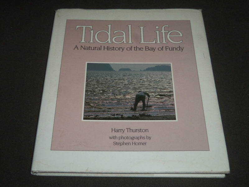 1990 TIDAL LIFE BAY OF FUNDY BY HARRY THURSTON BOOK - I 564