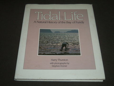 1990 TIDAL LIFE BAY OF FUNDY BY HARRY THURSTON BOOK - I 564