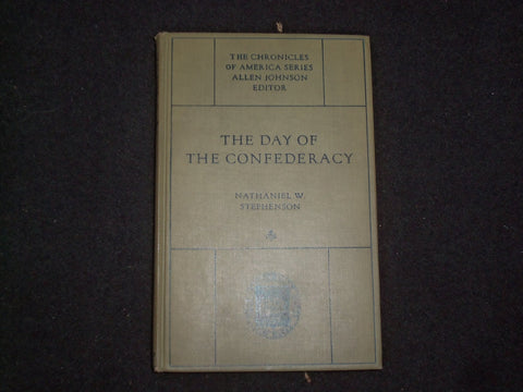 1919 THE DAY OF THE CONFEDERACY HARDCOVER BOOK BY NATHANIEL STEPHENSON - KD 9272