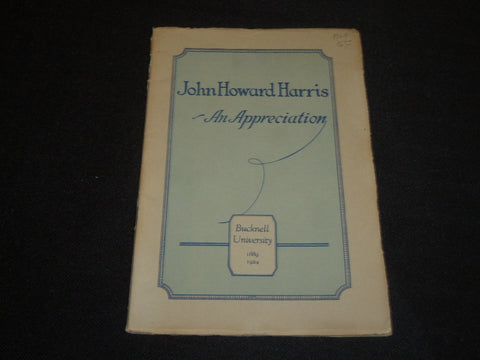1924 JOHN HOWARD HARRIS AN APPRECIATION BUCKNELL UNIVERSITY BOOK - J 5284